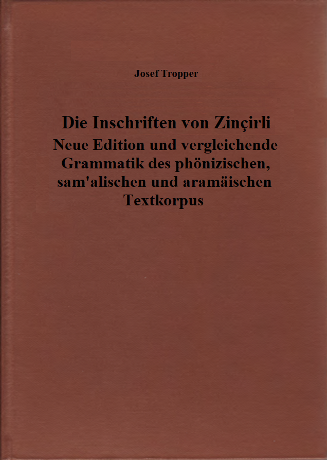 Die Inschriften von Zincirli. Neue Edition und vergleichende Grammatik des phönizischen, sam'alischen und aramäischen Textkorpus. (ALASPM 6)
