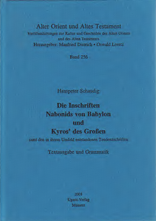 Die Inschriften Nabonids von Babylon und Kyros' des Großen samt den in ihrem Umfeld entstandenen Tendenzschriften. (AOAT 256)