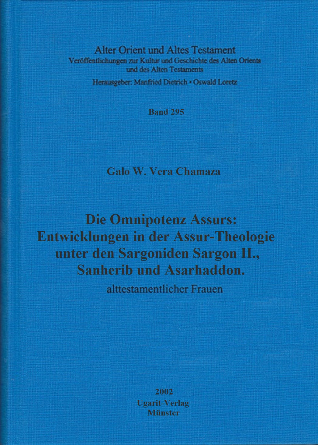 Die Omnipotenz Aššurs: Entwicklungen in der Aššur-Theologie unter den Sargoniden Sargon II., Sanherib und Asarhaddon. (AOAT 295)