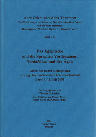 Das Ägyptische und die Sprachen Vorderasiens, Nordafrikas und der Ägäis. (AOAT 310)