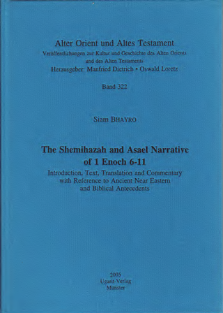 The Shemihazah and Asael Narrative of 1 Enoch 6-11. (AOAT 322)