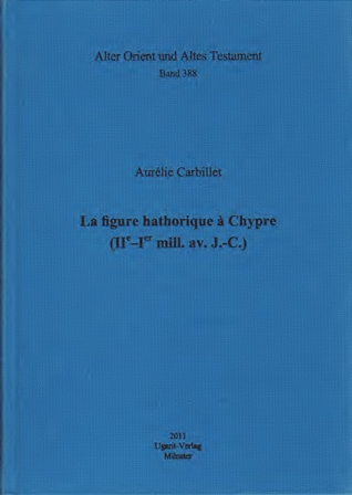 La figure hathorique à Chypre (IIe-Ier mill. av. J.-C.). (AOAT 388)