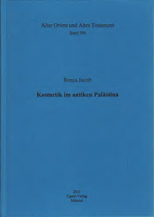 Kosmetik im antiken Palästina. (AOAT 389)