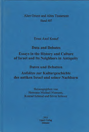 Data and Debates. Essays in the History and Culture of Israel and Its Neighbors in Antiquity / Daten und Debatten. Aufsätze zur Kulturgeschichte des antiken Israel und seiner Nachbarn. (AOAT 407)