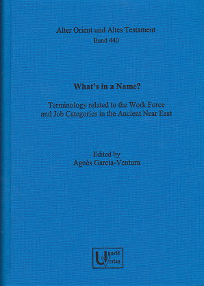 What’s in a Name? Terminology Related to the Work Force and Job Categories in the Ancient Near East. (AOAT 440)