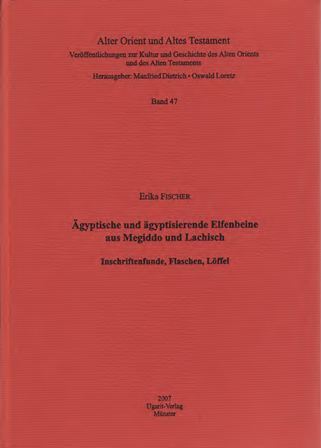 Ägyptische und ägyptisierende Elfenbeine aus Megiddo und Lachisch. Inschriftenfunde, Flaschen, Löffel. (AOAT 47)