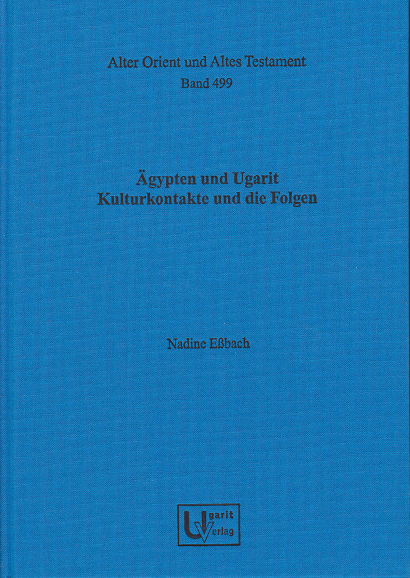 Ägypten und Ugarit – Kulturkontakte und die Folgen. (AOAT 499)