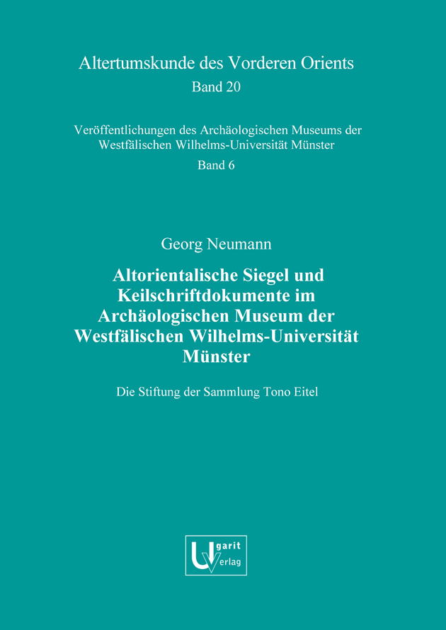 Altorientalische Siegel und Keilschriftdokumente im Archäologischen Museum der Westfälischen Wilhelms-Universität Münster. Die Stiftung der Sammlung Tono Eitel. (AVO 20)