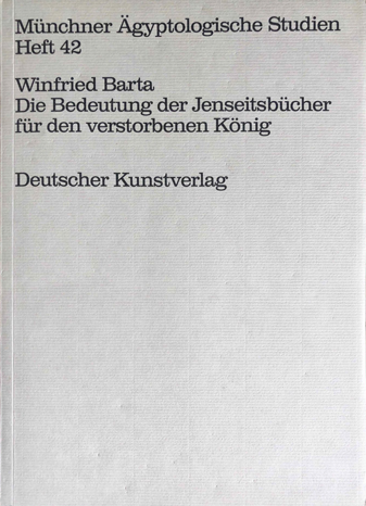 Die Bedeutung der Jenseitsbücher für den verstorbenen König. (MÄS 42)