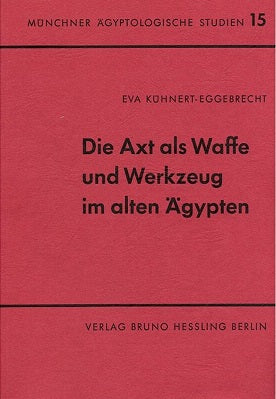 Die Axt als Waffe und Werkzeug im Alten Ägypten. (MÄS 15)