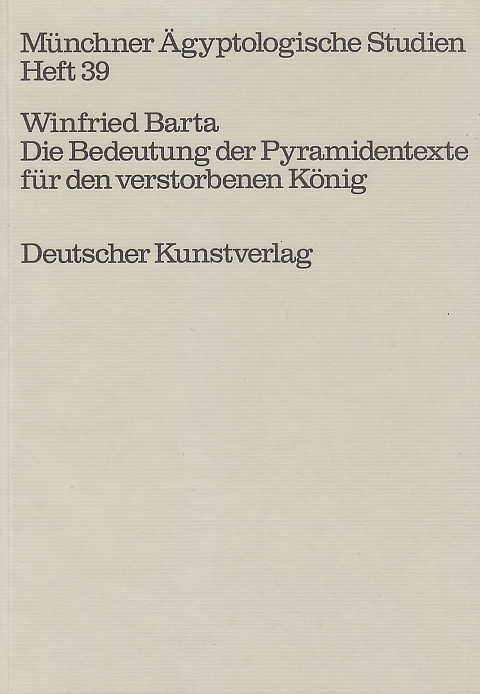 Die Bedeutung der Pyramidentexte für den verstorbenen König. (MÄS 39)