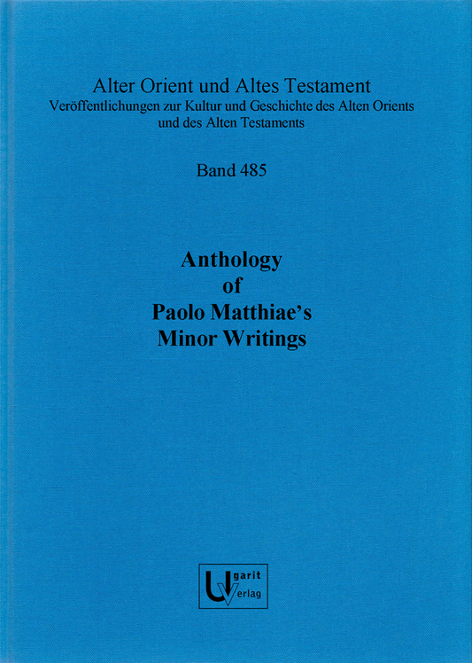 Anthology of Paolo Matthiae's Minor Writings (AOAT 485)