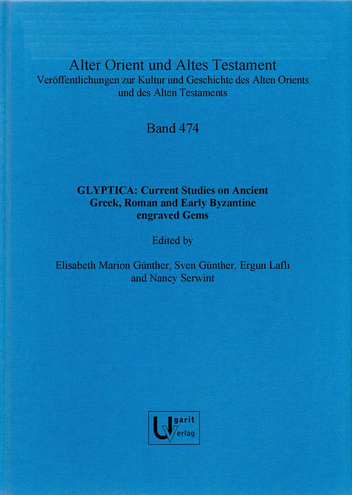 GLYPTICA: Current Studies on Ancient Greek, Roman and Early Byzantine engraved Gems (AOAT 474)
