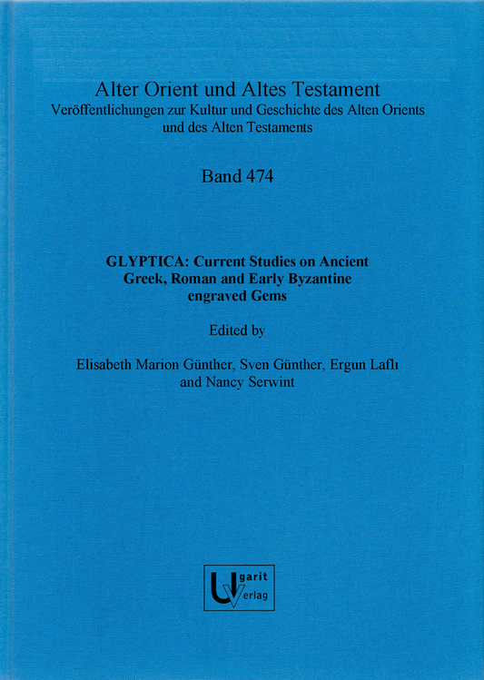 GLYPTICA: Current Studies on Ancient Greek, Roman and Early Byzantine engraved Gems (AOAT 474)