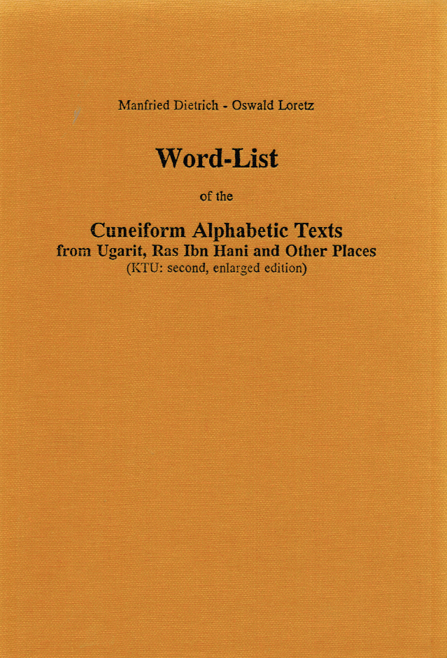 Word-List of the Cuneiform Alphabetic Texts from Ugarit, Ras Ibn Hani and Other Places. (KTU: second, enlarged edition). (ALASPM 12)