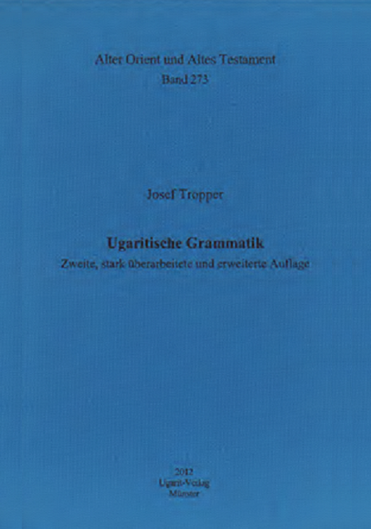 Ugaritische Grammatik. zweite, stark überarbeitete Auflage. (AOAT 273)