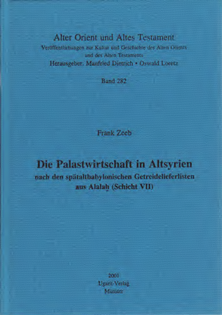 Die Palastwirtschaft in Altsyrien nach den spätaltbabylonischen Getreidelieferlisten aus Alalah (Schicht VII) (AOAT 282)