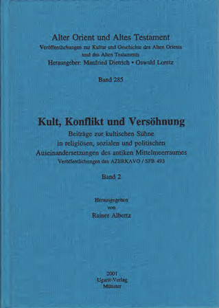 Kult, Konflikt und Versöhnung - Beiträge zur kultischen Sühne in religiösen, sozialen und politischen Auseinandersetzungen des antiken Mittelmeerraumes. (AOAT 285)