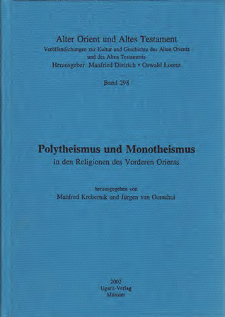 Polytheismus und Monotheismus in den Religionen des Vorderen Orients. (AOAT 298)