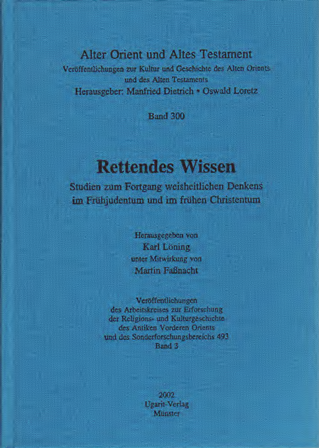 Rettendes Wissen - Studien zum Fortgang weisheitlichen Denkens im Frühjudentum und im frühen Christentum. (AOAT 300)