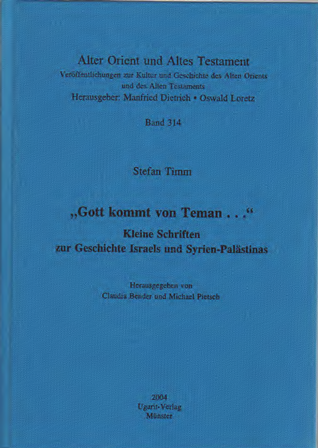 "Gott kommt nach Teman...". Kleine Schriften zur Geschichte Israels und Syrien-Palästinas. (AOAT 314)