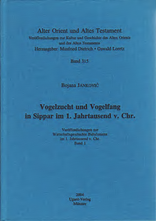 Vogelzucht und Vogelfang in Sippar im 1. Jahrtausend v. Chr. Veröffentlichungen zur Wirtschaftsgeschichte im 1. Jahrtausend v. Chr. Band 1. (AOAT 315)