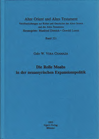 Die Rolle Moabs in der neuassyrischen Expansionspolitik. (AOAT 321)