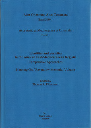 Identities and Societies in the Ancient East-Mediterranean Regions. Comparative Approaches. Henning Graf Reventlow Memorial Volume. Acta Antiqua Mediterranea et Orientalia 1. (AOAT 390/1)