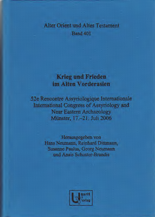 Krieg und Frieden. 52e Rencontre Assyriologique Internationale International Congress of Assyriology and Near Eastern Archaeology, Münster, 17.-21. Juli 2006. (AOAT 401)