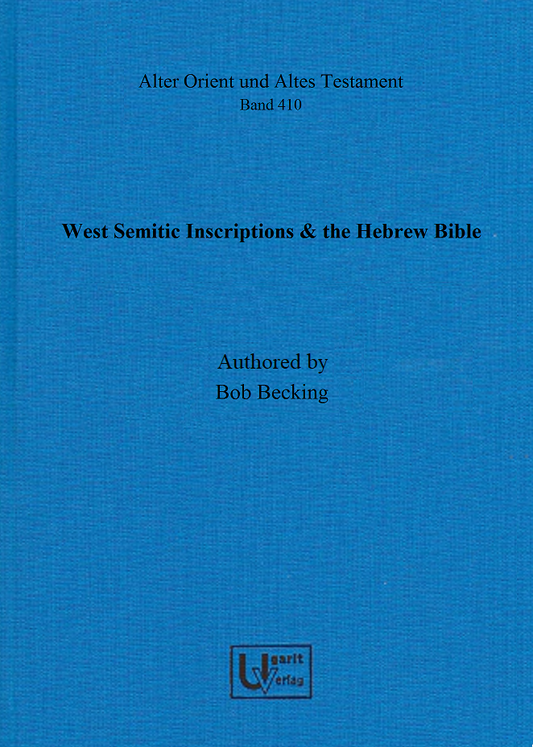 West Semitic Inscriptions & the Hebrew Bible (AOAT 410)