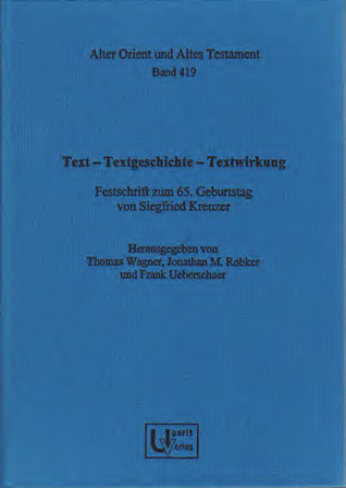 Text – Textgeschichte – Textwirkung. Festschrift zum 65. Geburtstag von Siegfried Kreuzer. (AOAT 419)