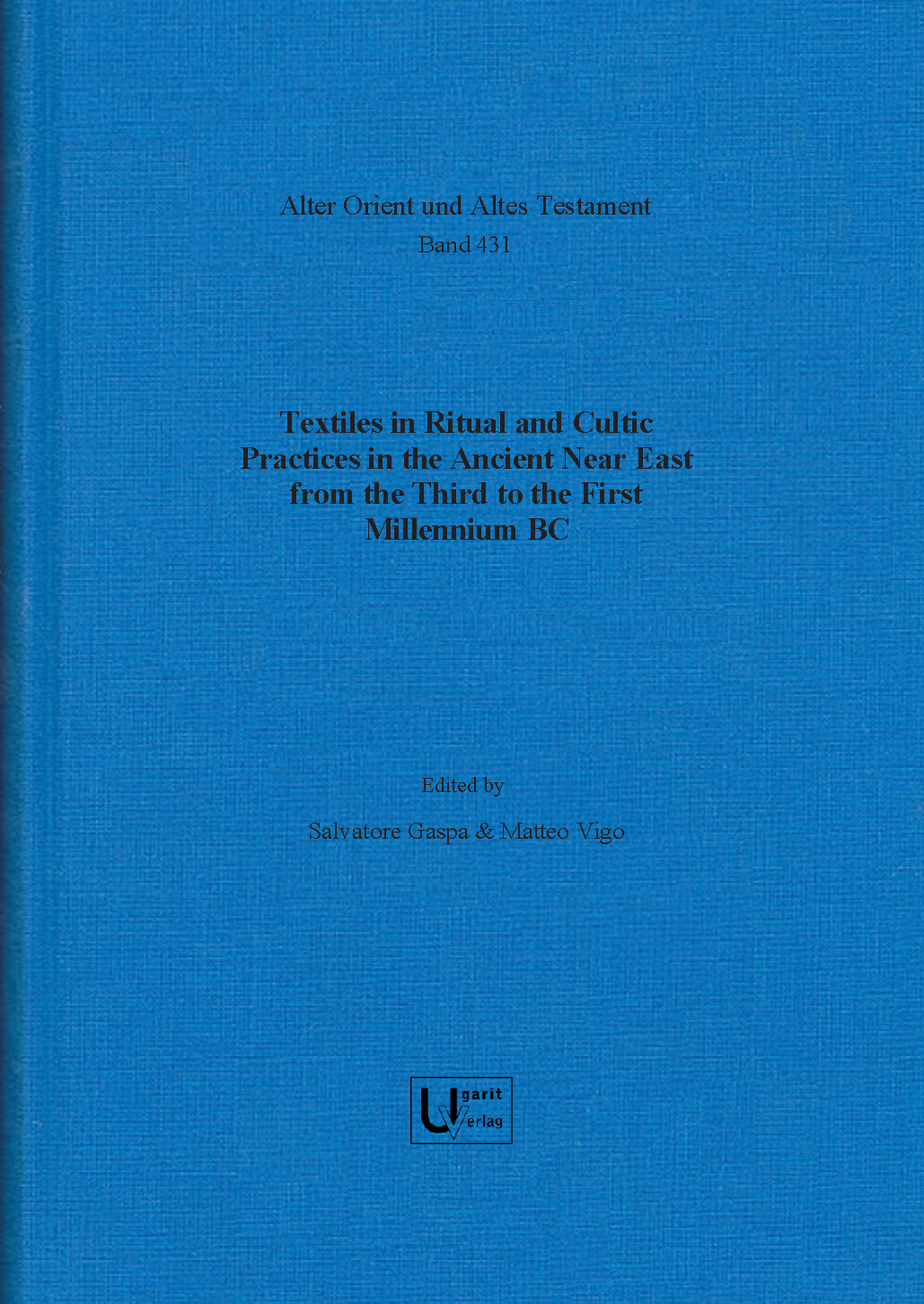 Textiles in Ritual and Cultic Practices in the Ancient Near East from the Third to the First Millennium BC. (AOAT 431)