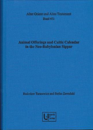 Animal Offerings and Cultic Calendar in the Neo-Babylonian Sippar. (AOAT 451)