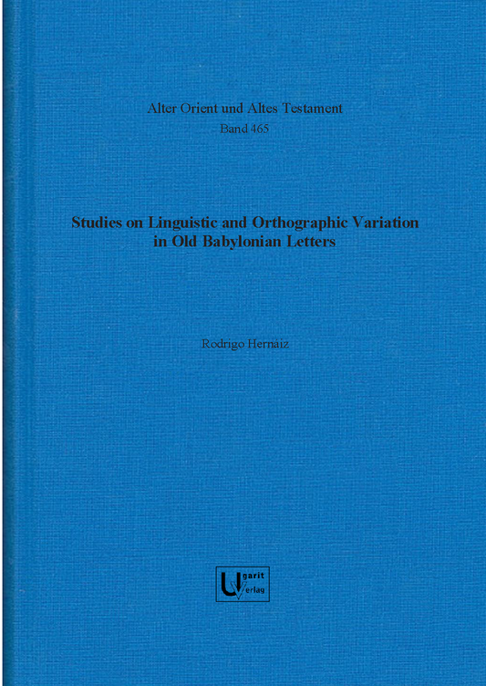 Studies on linguistic and orthographic variation in Old Babylonian letters. (AOAT 465)