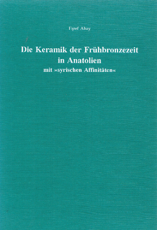 Die Keramik der Frühbronzezeit in Anatolien mit syrischen Affinitäten. (AVO 8)