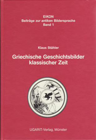 Griechische Geschichtsbilder klassischer Zeit. (Eikon 1)