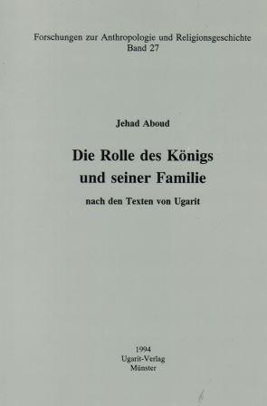 Die Rolle des Königs und seiner Familie nach den Texten von Ugarit. (FARG 27)