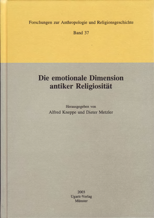 Die emotionale Dimension antiker Religiösität. (FARG 37)