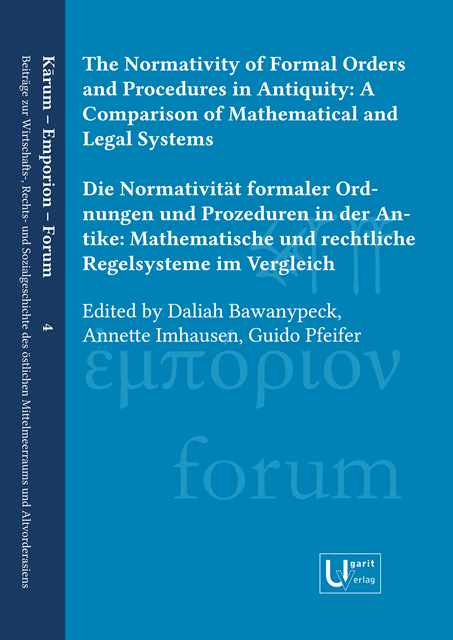 The Normativity of Formal Orders and Procedures in Antiquity: A Comparison of Mathematical and Legal Systems. (KEF 4)
