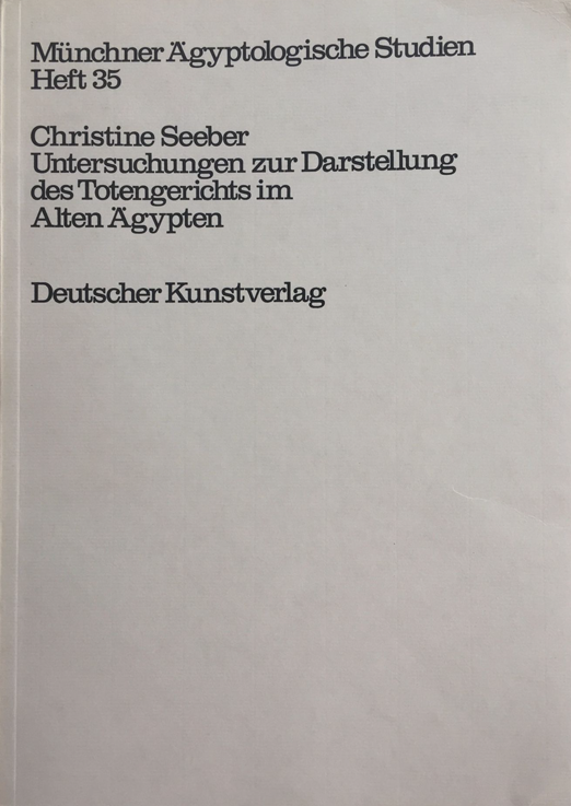 Untersuchungen zur Darstellung des Totengerichts im Alten Ägypten. (MÄS 35)