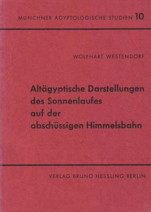 Altägyptische Darstellungen des Sonnenlaufes auf der abschüssigen Himmelsbahn. (MÄS 10)