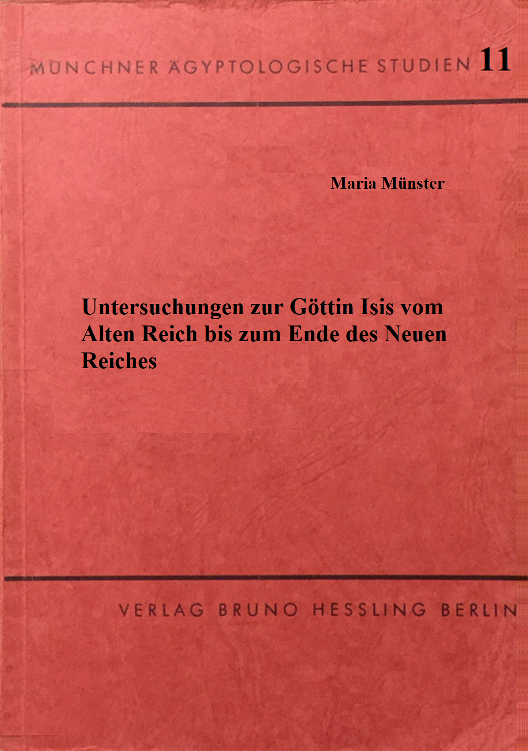 Untersuchungen zur Göttin Isis vom Alten Reich bis zum Ende des Neuen Reiches. (MÄS 11)