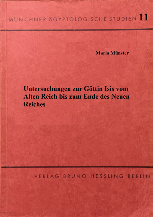 Untersuchungen zur Göttin Isis vom Alten Reich bis zum Ende des Neuen Reiches. (MÄS 11)