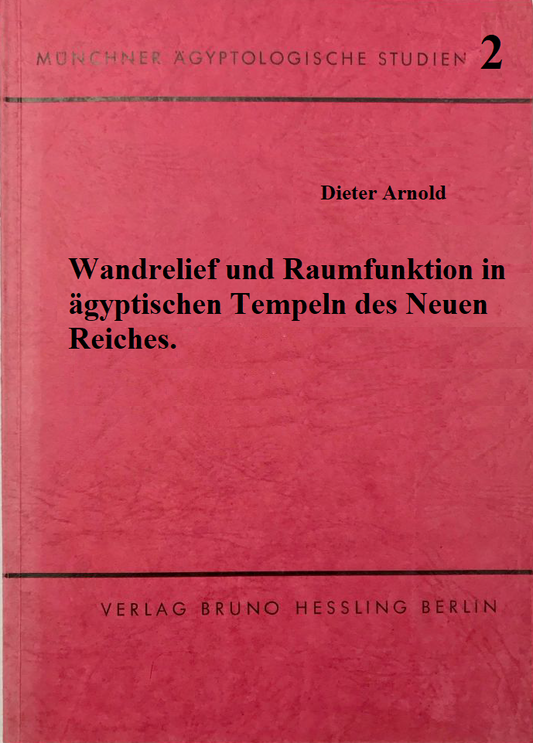 Wandrelief und Raumfunktion in ägyptischen Tempeln des Neuen Reiches. (MÄS 2)