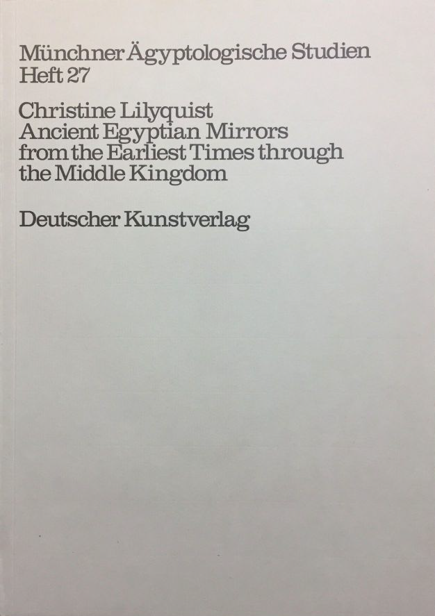 Ancient Egyptian mirrors. From the earliest times through the Middle Kingdom. (MÄS 27)