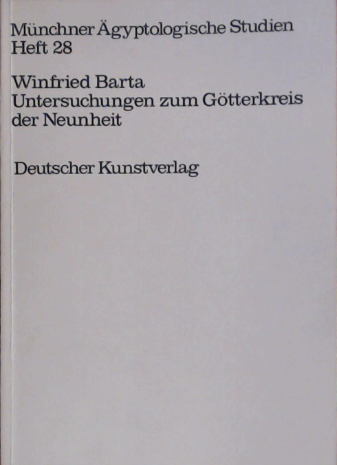 Untersuchungen zum Götterkreis der Neunheit. (MÄS 28)