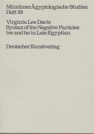 Syntax of the negative particles bw and bn in late Egyptian. (MÄS 29)