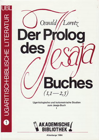 Der Prolog des Jesaja Buches (1,1 - 2,5). Ugaritologische und kolometrische Studien zum Jesaja-Buch 1. (UBL 1)