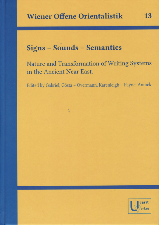 Signs – Sounds – Semantics ––– Nature and Transformation of Writing Systems in the Ancient Near East. (WOO 13)